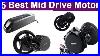 Top_5_Best_MID_Drive_Motor_In_2020_Best_Ebike_Conversion_Kit_01_iuy